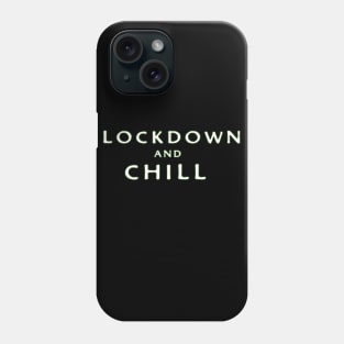 Lockdown And Chill Phone Case