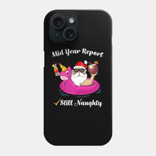 Funny Mid Year Report Still Naughty Santa Christmas In July Phone Case