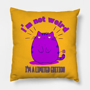 I'm not weird, I'm a limited edition cat Pillow