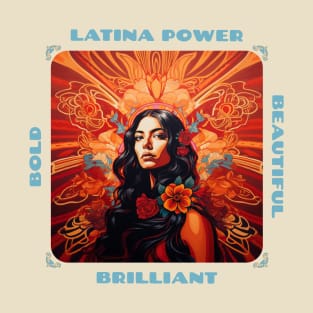 Latina Power – Bold, Brilliant, Beautiful T-Shirt
