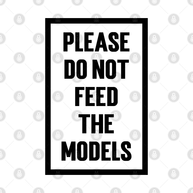 Please Do Not Feed The Models v2 by Emma