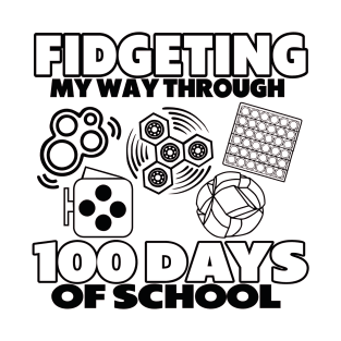 Fidgeting My Way Through 100 Days Of School T-Shirt