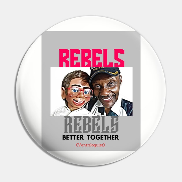 Rebels Better Together (ventriloquist) Pin by PersianFMts