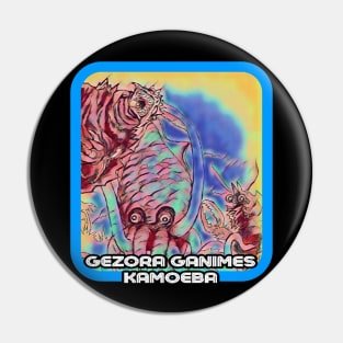 SPACE AMOEBA : GEZORA GANIMES KAMOEBA Pin