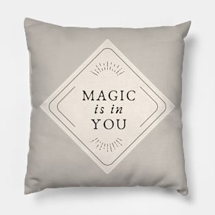 Magic Is In You Pillow