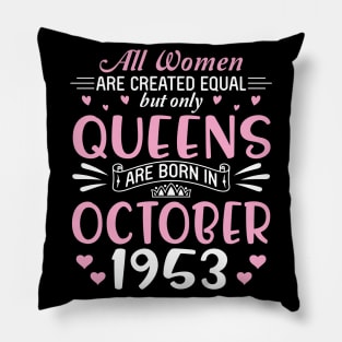 Happy Birthday 67 Years Old To All Women Are Created Equal But Only Queens Are Born In October 1953 Pillow