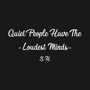 quiet people have the loudest minds T-Shirt