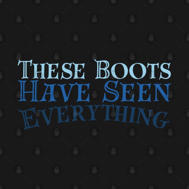 These Boots Have Seen Everything - Tav Quote BG3 by CursedContent