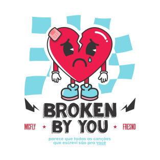 BROKEN BY YOU || T-Shirt