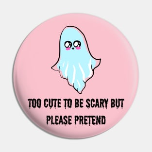 Too Cute to be Scary Halloween Ghost Pin