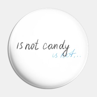 Is not candy Pin