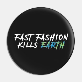 Fast fashion kills EARTH Pin