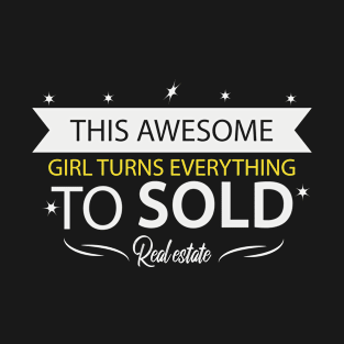 Elegant gift real estate girl turns everything to sold T-Shirt