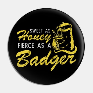 Sweet As Honey Fierce As A Badger Pin