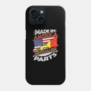 Made In America With Senegalese Parts - Gift for Senegalese From Senegal Phone Case