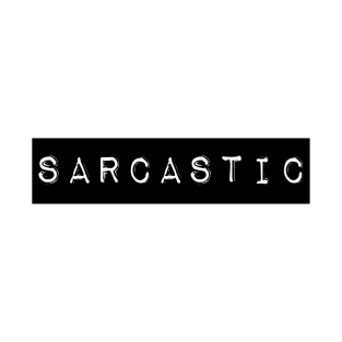 Sarcastic T-Shirt