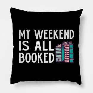 My Weekend is All Booked Funny Book Lover Gift Pillow