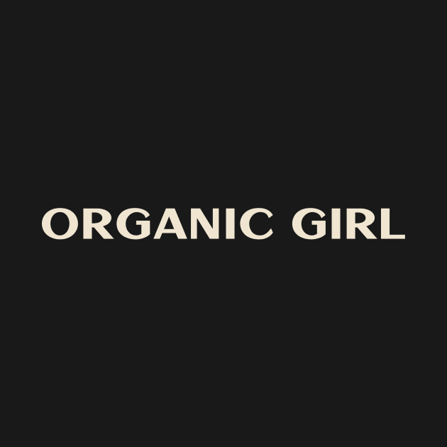 Organic Girl Funny Girl Ironic Girl by TV Dinners