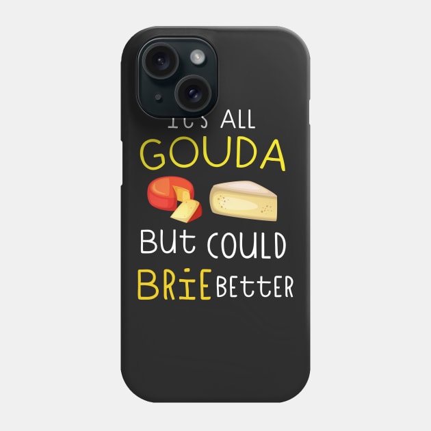 It's All Gouda Phone Case by Eugenex