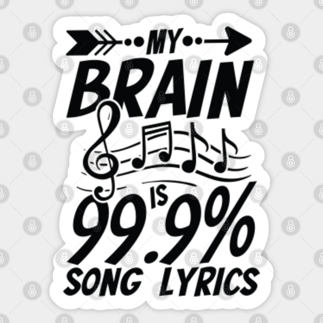 My Brain Is % Song Lyrics - Funny Singer Music Lover - Music Love - Sticker | TeePublic My Brain Is % Song Lyrics - Funny Singer Music Lover - Music Love - Sticker | TeePublic