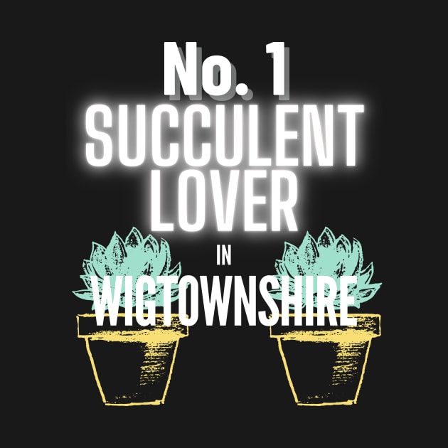 No.1 Succulent Lover In Wigtownshire by The Bralton Company