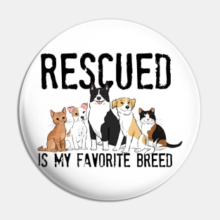 Rescued is My Favorite Breed, Adopt Don't Shop, Animal Rescue, Dog Rescue, Cat Rescue Pin