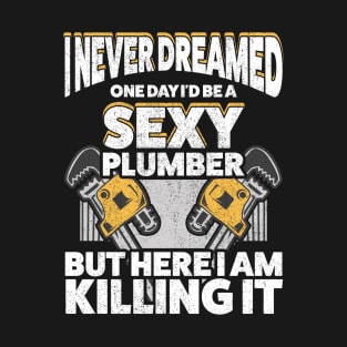 Hot Plumbing Professional Stylish Sexy Plumber T-Shirt