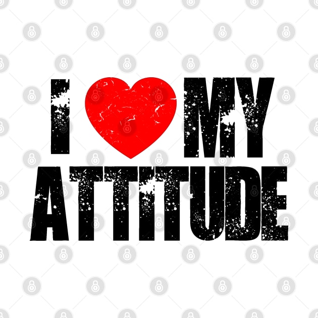 i love my attitude by NineBlack