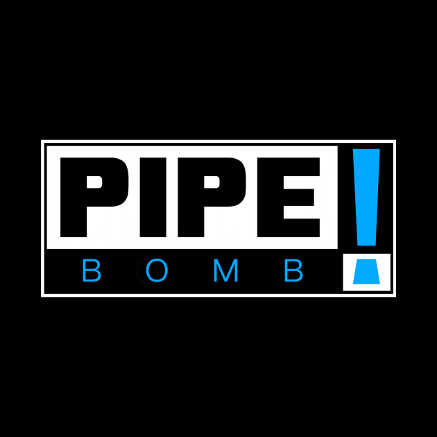 PIPEBOMB! by Pipebomb Apparel