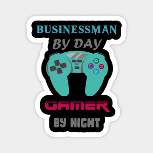 Businessman by day Gamer by night Magnet