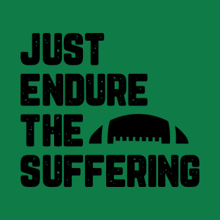 Just Endure The Suffering T-Shirt