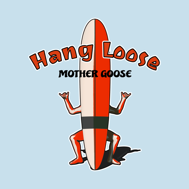 Hang Loose Mother Goose - Shaka - T-Shirt | TeePublic