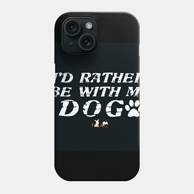 Rather Be With My Dog Phone Case by Friends of the Animal Community