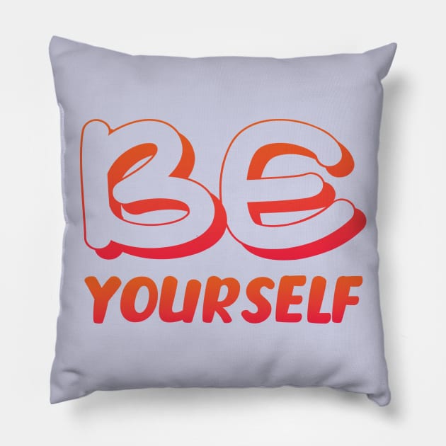 Be yourself Pillow by TeeZona