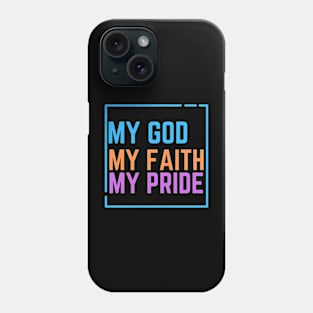 My God My Faith My Pride Phone Case