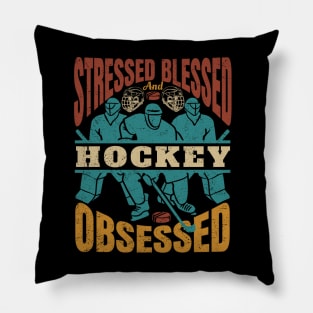 Stressed Blessed And HOCKEY Obssesed Pillow