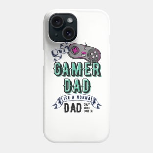 I'm a gamer dad like a normal dad only much cooler than any other dad Phone Case