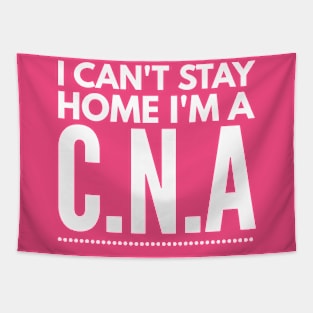 I CAN'T STAY HOME I'M A CNA Tapestry