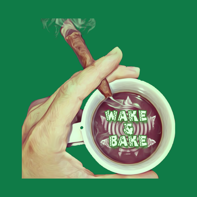 wake and bake wake and bake