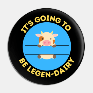 It's Going To Be Legendairy | Cow Pun Pin