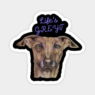 life's great / life's greyt greyhound pun Magnet