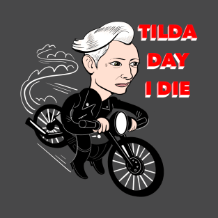 Tilda Day I Die T-Shirt