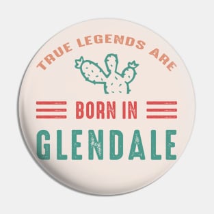 Arizona Glendale True Legends are born in Glendale Arizona Pin