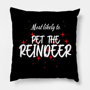 Most Likely To Pet The Reindeer Funny Christmas Pillow