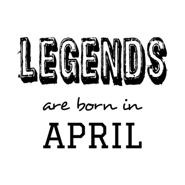 Legends are born in april by Pipa's design
