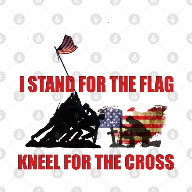 I STAND FOR THE FLAG, KNEEL FOR THE CROSS by D_AUGUST_ART_53