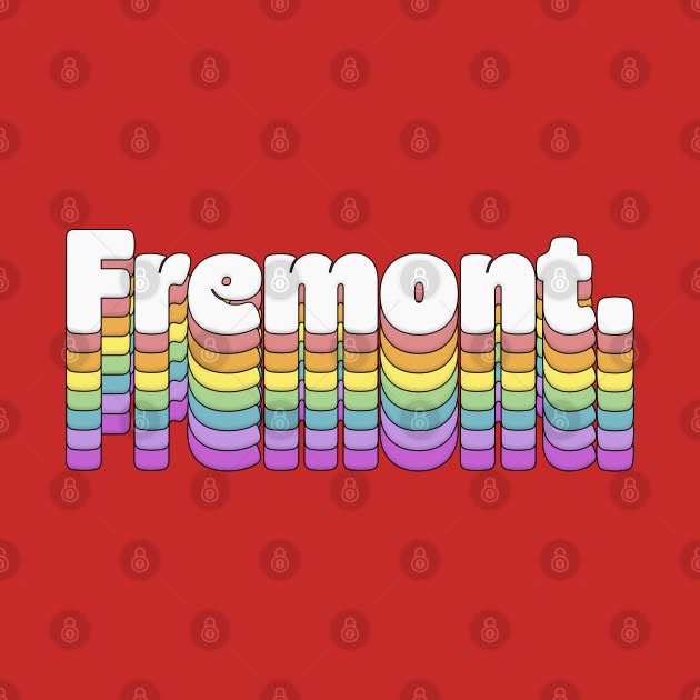 Fremont, CA \/\/\/\ Retro Typography Design T-Shirt by DankFutura