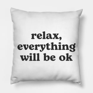 Relax everything will be OK Pillow