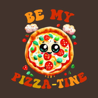 Be My Pizzatine Not My Valentine T-Shirt