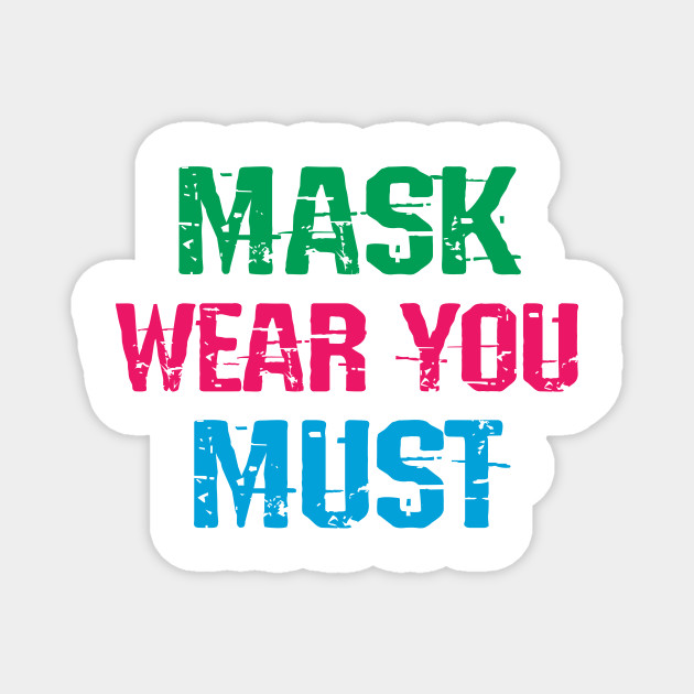 Mask Wear You Must Funny Quote Masks Are The New Normal Wear Your Fucking Face Mask Masks Save Lives Trust Science Not Trump Stop Covid Don T Cough On Me Wear Your